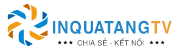 www.inquatangtv.com – Chia sẻ Kết nối